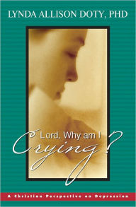 Title: Lord, Why Am I Crying ?, Author: Lynda Allison Doty