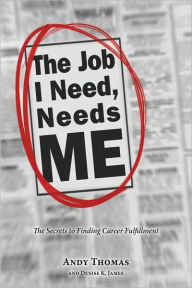 Title: The Job I Need, Needs Me, Author: Andy Thomas