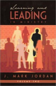 Title: Learning and Leading in Ministry, Author: J. Mark Jordan