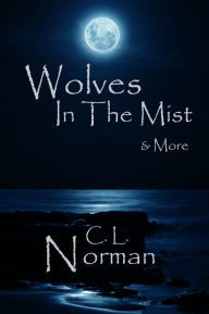 Title: Wolves In The Mist, Author: C. L. Norman