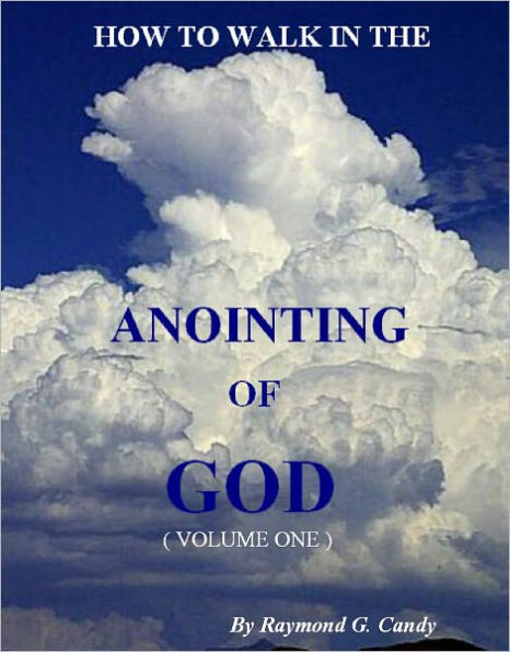 How to Walk in the Anointing of God:Volume One
