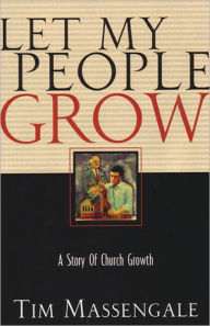 Title: Let My People Grow, Author: Tim Massengale