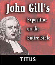 Title: John Gill's Exposition on the Entire Bible-Book of Titus, Author: John Gill