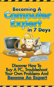 Title: How To Become A Computer Expert In 7 Days, Author: Anonymous
