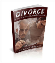 Title: Divorce: Stop Crying During Divorce, Author: Anonymous
