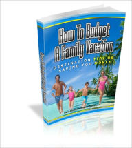 Title: How To Budget a Family Vacation, Author: Anonymous