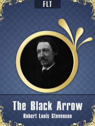 Title: The Black Arrow: Robert Louis Stevenson / FLT CLASSICS, Author: Robert Louis Stevenson