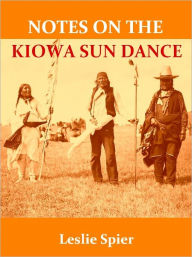 Title: Notes on the Kiowa Sun Dance, Author: Leslie Spier