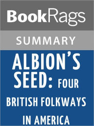 Title: Albion's Seed: Four British Folkways in America by David Hackett Fischer l Summary & Study guide, Author: BookRags