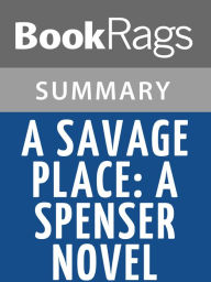Title: A Savage Place: A Spenser Novel by Robert B. Parker l Summary & Study Guide, Author: BookRags