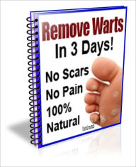 Title: Remove Warts In 3 Days! No Scars, No Pain, 100% Natural, Author: Toni Grounds