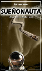 Title: SUENIONAUTA, Author: Angel Campos Martin -Mora