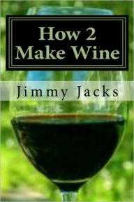 Title: How 2 Make Wine, Author: Jacks