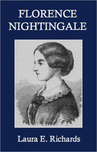 Title: Florence Nightingale: The Angel of the Crimea, Author: Laura E. Richards