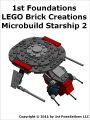 1st Foundations LEGO Brick Creations - Instructions for Microbuild Starship Two