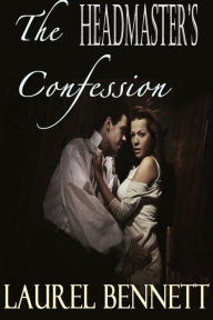 Title: The Headmaster's Confession, Author: Laurel Bennett