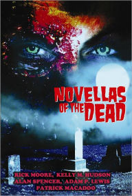 Title: Novellas of the Dead, Author: Rick Moore