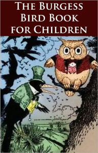 Title: The Burgess Bird Book for Children - (Formatted & Optimized for Nook), Author: Thornton W. Burgess