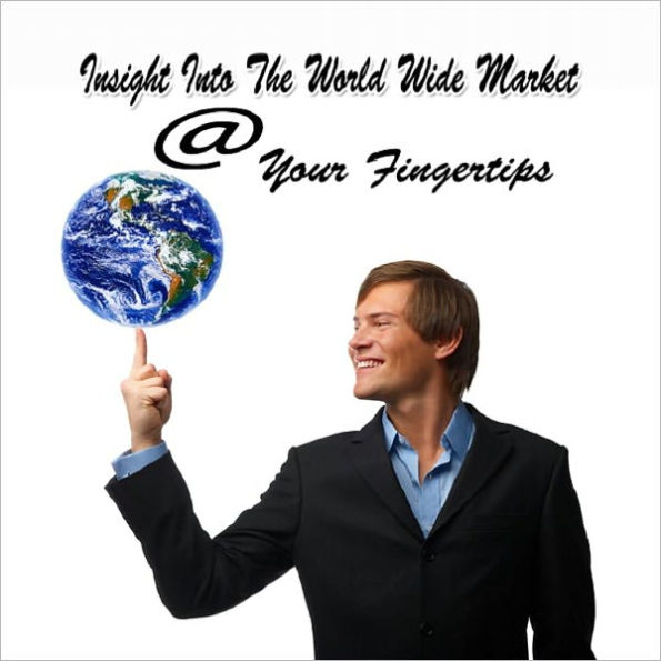 Insight Into The World Wide Market @ Your Fingertips