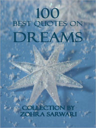 Title: 100 Best Quotes On Dreams, Author: Sarwari Zohra