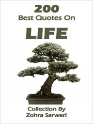 Title: 200 Best Quotes On Life, Author: Sarwari Zohra
