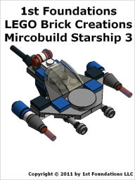 Title: 1st Foundations LEGO Brick Creations - Instructions for Microbuild Starship Three, Author: 1st Foundations LLC