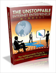 Title: The Unstoppable Internet Entrepreneur Mindset, Author: Anonymous