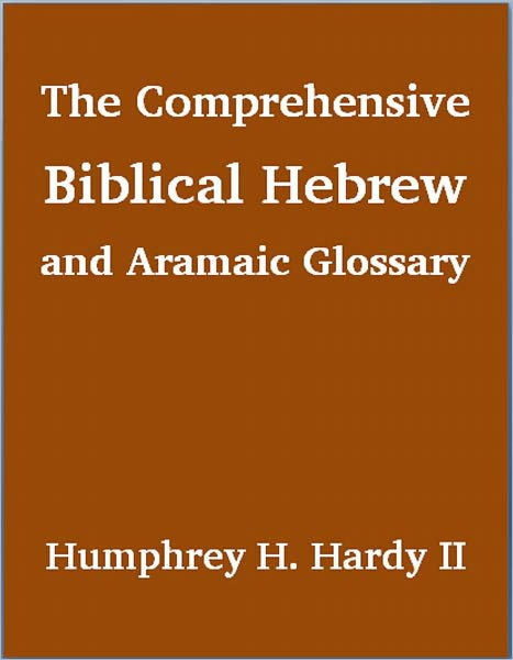 The Comprehensive Biblical Hebrew and Aramaic Glossary by Humphrey ...