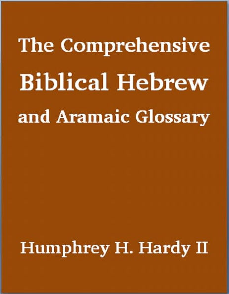 The Comprehensive Biblical Hebrew and Aramaic Glossary