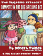 Compete in the Big Spelling Bee: A Children's Picture Book for Preschool/Kindergarten Children, Grade 1 and Grade 2