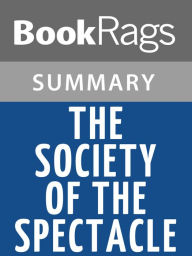 Title: The Society of the Spectacle by Guy Debord l Summary & Study Guide, Author: BookRags