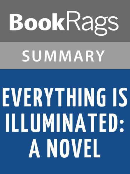 Everything Is Illuminated: A Novel by Jonathan Safran Foer l Summary & Study Guide