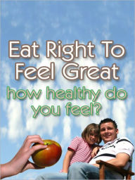 Title: Eat Right To Feel Great, Author: MyAppBuilder