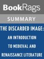 The Discarded Image: An Introduction to Medieval and Renaissance Literature by C. S. Lewis l Summary & Study Guide