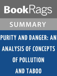 Title: Purity and Danger: An Analysis of Concepts of Pollution and Taboo by Mary Douglas l Summary & Study Guide, Author: BookRags