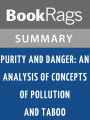 Purity and Danger: An Analysis of Concepts of Pollution and Taboo by Mary Douglas l Summary & Study Guide