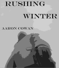 Title: Rushing Winter, Author: Aaron Cowan