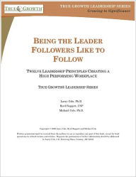 Title: Being The Leader Followers Like To Follow, Author: Larry Cole