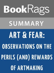 Title: Art & Fear: Observations on the Perils (and Rewards) of Artmaking by David Bayles l Summary & Study Guide, Author: BookRags