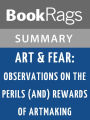 Art & Fear: Observations on the Perils (and Rewards) of Artmaking by David Bayles l Summary & Study Guide