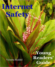 Title: Internet Safety: Young Readers' Guide, Author: Victoria Roddel