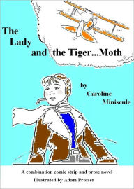 Title: The Lady and the Tiger...Moth, Author: Caroline Miniscule