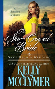 Title: The Star-Crossed Bride, Author: Kelly McClymer