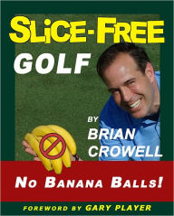 Title: Slice Free Golf In Three Easy Steps, Author: Brian Crowell