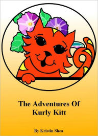 Title: The Adventures Of Kurly Kitt, Author: Kristin Shea