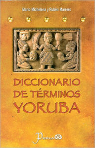 Title: Diccionario de terminos yoruba, Author: Mario Michelena