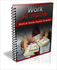 Title: Work At Home: Work at Home Scams to Avoid, Author: Anonymous