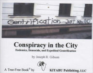 Title: Conspiracy in the City: Endemics, Democide, and Expedited Gentrification, Author: Joseph Gibson