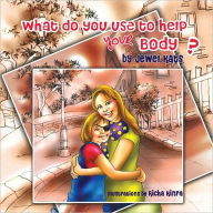 Title: What Do You Use To Help Your Body?: Maggie Explores the World of Disabilities, Author: Jewel Kats