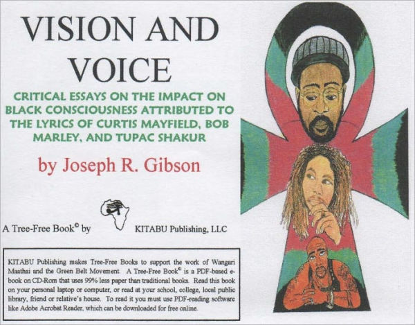Vision and Voice: Critical Essays on the Impact on Black Consciousness Attributed to the Lyrics of Curtis Mayfield, Bob Marley, and Tupac Shakur